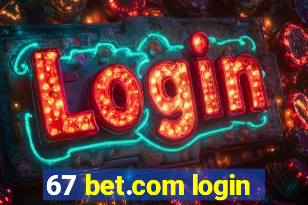 67 bet.com login